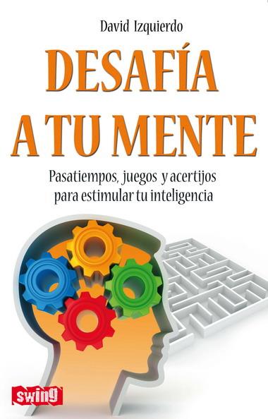 DESAFIA A TU MENTE | 9788496746596 | IZQUIERDO, D. | Galatea Llibres | Librería online de Reus, Tarragona | Comprar libros en catalán y castellano online