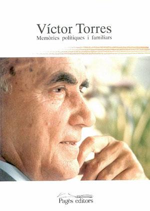 VÍCTOR TORRES. MEMÒRIES POLÍTIQUES I FAMILIARS | 9788479351953 | TORRES, VÍCTOR | Galatea Llibres | Librería online de Reus, Tarragona | Comprar libros en catalán y castellano online