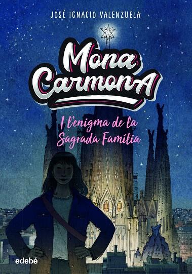 MONA CARMONA I L?ENIGMA DE LA SAGRADA FAMÌLIA | 9788468356655 | VALENZUELA GÜIRALDES, JOSÉ IGNACIO | Galatea Llibres | Librería online de Reus, Tarragona | Comprar libros en catalán y castellano online