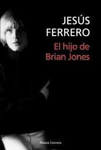 EL HIJO DE BRIAN JONES | 9788420669717 | FERRERO, JESÚS | Galatea Llibres | Librería online de Reus, Tarragona | Comprar libros en catalán y castellano online