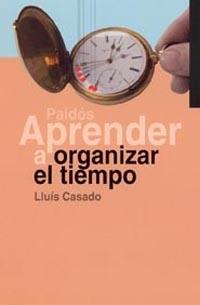 APRENDER A ORGANIZAR EL TIEMPO | 9788449312700 | CASADO, LLUIS | Galatea Llibres | Llibreria online de Reus, Tarragona | Comprar llibres en català i castellà online