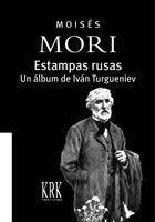 ESTAMPAS RUSAS. UN ÁLBUM DE IVÁN TURGUENIEV | 9788483670330 | MORI, MOISES | Galatea Llibres | Librería online de Reus, Tarragona | Comprar libros en catalán y castellano online