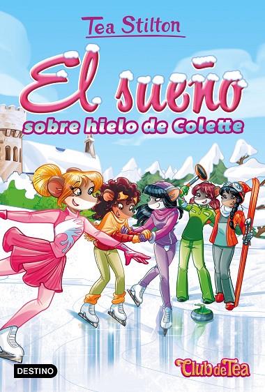 EL SUEÑO SOBRE HIELO DE COLETTE (VIDA EN RATFORD 10) | 9788408170082 | STILTON, TEA | Galatea Llibres | Llibreria online de Reus, Tarragona | Comprar llibres en català i castellà online