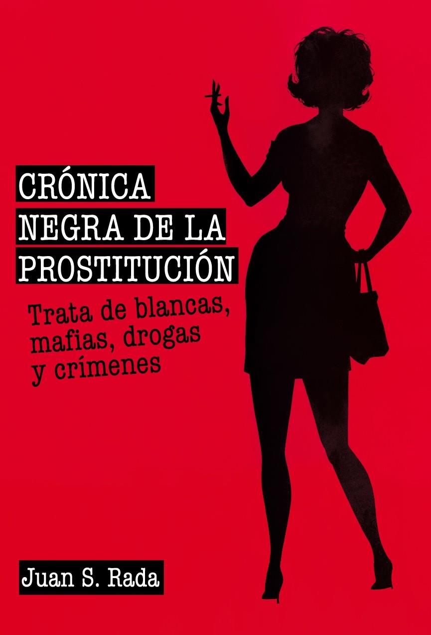 CRÓNICA NEGRA DE LA PROSTITUCIÓN | 9788415405719 | SÁNCHEZ RADA, JUAN | Galatea Llibres | Llibreria online de Reus, Tarragona | Comprar llibres en català i castellà online