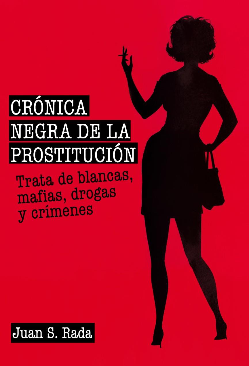 CRÓNICA NEGRA DE LA PROSTITUCIÓN | 9788415405719 | SÁNCHEZ RADA, JUAN | Galatea Llibres | Librería online de Reus, Tarragona | Comprar libros en catalán y castellano online