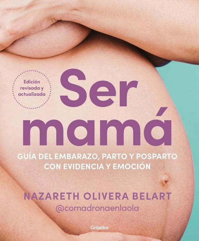 SER MAMÁ. GUÍA DEL EMBARAZO, PARTO Y POSPARTO CON EVIDENCIA Y EMOCIÓN | 9788425368370 | OLIVERA BELART, NAZARETH | Galatea Llibres | Librería online de Reus, Tarragona | Comprar libros en catalán y castellano online