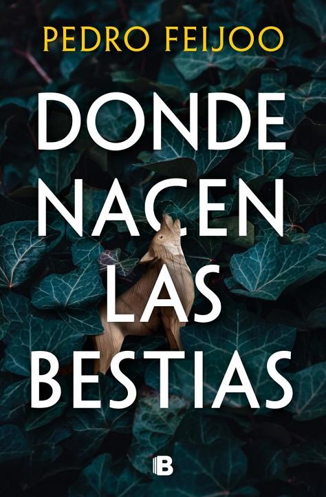 DONDE NACEN LAS BESTIAS | 9788466682152 | FEIJOO, PEDRO | Galatea Llibres | Llibreria online de Reus, Tarragona | Comprar llibres en català i castellà online