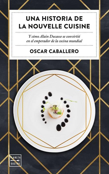 UNA HISTORIA DE LA NOUVELLE CUISINE | 9788408231059 | CABALLERO, OSCAR | Galatea Llibres | Llibreria online de Reus, Tarragona | Comprar llibres en català i castellà online