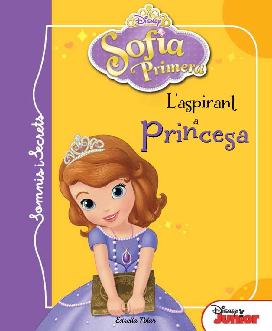 SOFIA PRIMERA. SOMIS I SECRETS. L ASPIRANT A PRINCESA | 9788415853992 | Galatea Llibres | Llibreria online de Reus, Tarragona | Comprar llibres en català i castellà online