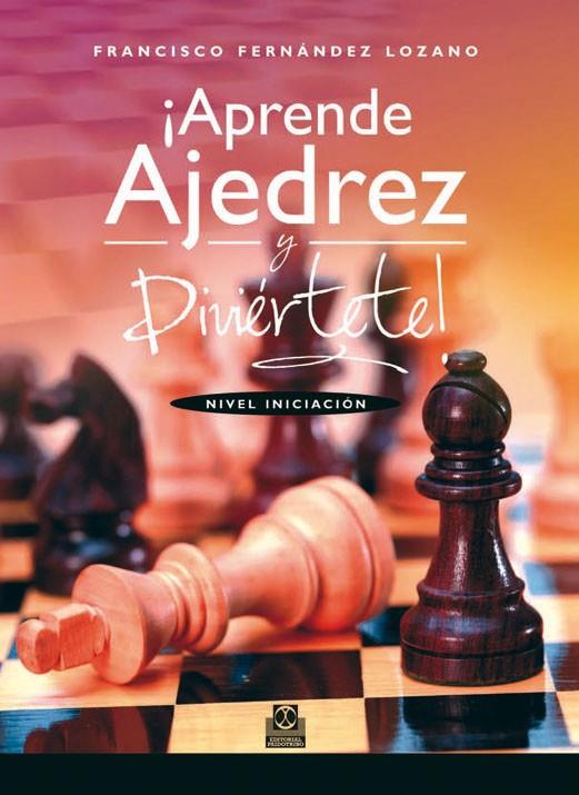 APRENDE AJEDREZ Y DIVIERTETE | 9788499101828 | FERNANDEZ LOZANO, FRANCISCO | Galatea Llibres | Llibreria online de Reus, Tarragona | Comprar llibres en català i castellà online
