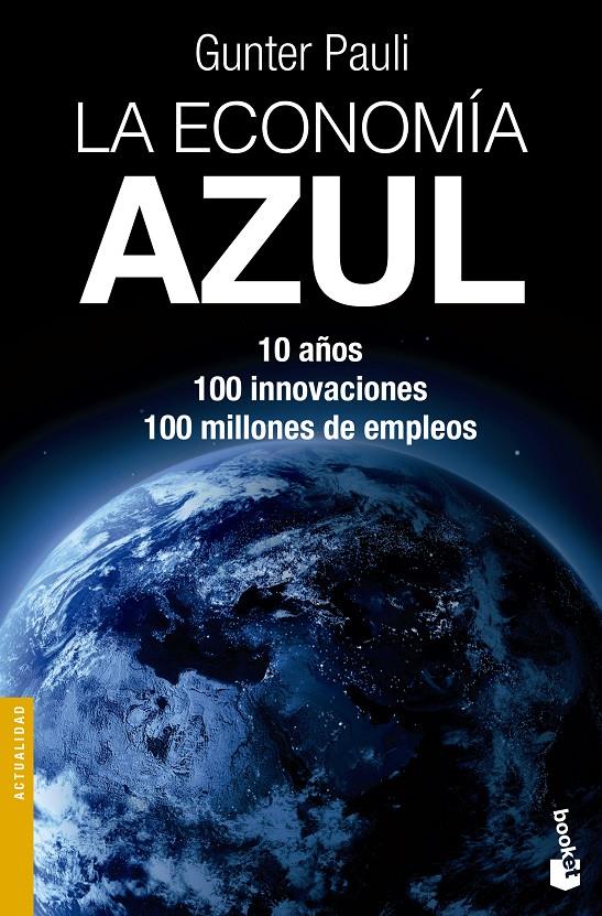 LA ECONOMÍA AZUL. 10 AÑOS 100 INNOVACIONES 100 MILLONES DE EMPLEOS | 9788490660201 | PAULI, GUNTER | Galatea Llibres | Librería online de Reus, Tarragona | Comprar libros en catalán y castellano online