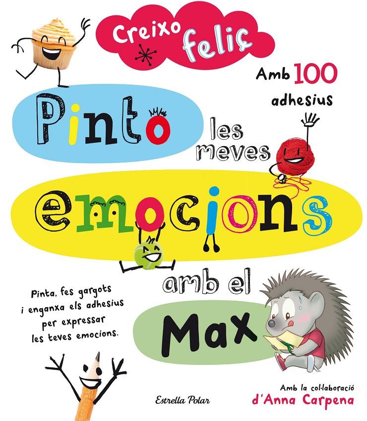 CREIXO FELIÇ. PINTO LES MEVES EMOCIONS AMB EL MAX | 9788490579459 | Galatea Llibres | Librería online de Reus, Tarragona | Comprar libros en catalán y castellano online