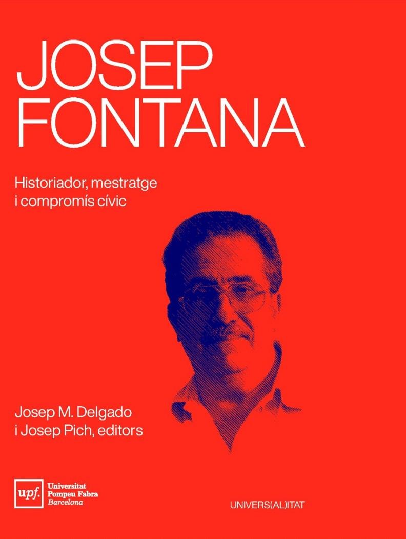 JOSEP FONTANA. HISTORIADOR, MESTRATGE I COMPROMÍS CÍVIC | 9788488042941 | DELGADO, JOSEP M | Galatea Llibres | Librería online de Reus, Tarragona | Comprar libros en catalán y castellano online