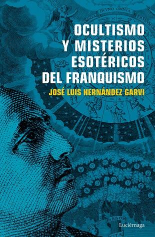 OCULTISMO Y MISTERIOS ESOTéRICOS DEL FRANQUISMO | 9788416694754 | HERNáNDEZ GARVI, JOSé LUIS | Galatea Llibres | Librería online de Reus, Tarragona | Comprar libros en catalán y castellano online