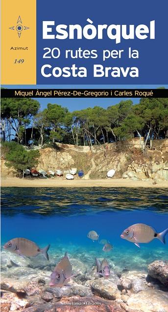 ESNÒRQUEL. 20 RUTES PER LA COSTA BRAVA | 9788490346082 | PÉREZ-DE-GREGORIO CAPELLA, MIQUEL ÀNGEL/ROQUÉ PAU, CARLES | Galatea Llibres | Librería online de Reus, Tarragona | Comprar libros en catalán y castellano online
