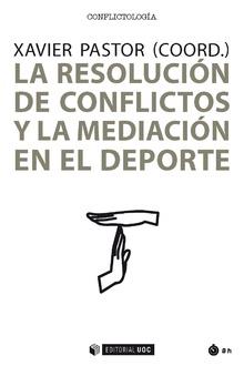 LA RESOLUCIóN DE CONFLICTOS Y LA MEDIACIóN EN EL DEPORTE | 9788491801641 | PASTOR PÉREZ, XAVIER | Galatea Llibres | Librería online de Reus, Tarragona | Comprar libros en catalán y castellano online