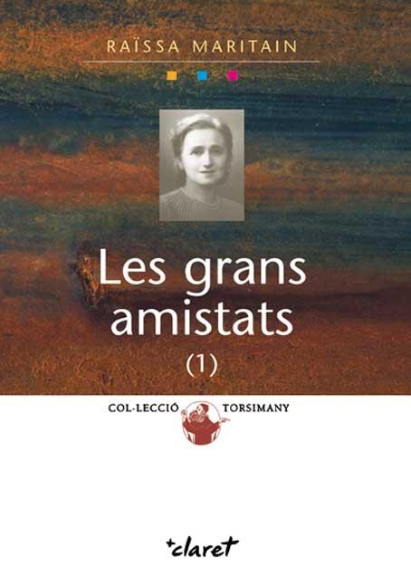 LES GRANS AMISTATS | 9788482976792 | MARITAIN, RAÏSSA | Galatea Llibres | Llibreria online de Reus, Tarragona | Comprar llibres en català i castellà online