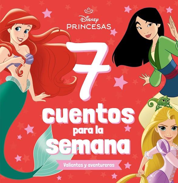PRINCESAS. 7 CUENTOS PARA LA SEMANA. VALIENTES Y AVENTURERAS | 9788410029361 | DISNEY | Galatea Llibres | Librería online de Reus, Tarragona | Comprar libros en catalán y castellano online