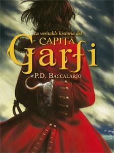 LA VERITABLE HISTÒRIA DEL CAPITÀ GARFI | 9788424643935 | BACCALARIO, PIERDOMENICO | Galatea Llibres | Llibreria online de Reus, Tarragona | Comprar llibres en català i castellà online