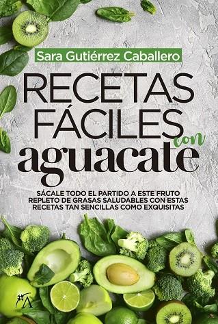 RECETAS FÁCILES CON AGUACATE | 9788417828066 | GUTIÉRREZ CABALLERO, SARA | Galatea Llibres | Llibreria online de Reus, Tarragona | Comprar llibres en català i castellà online