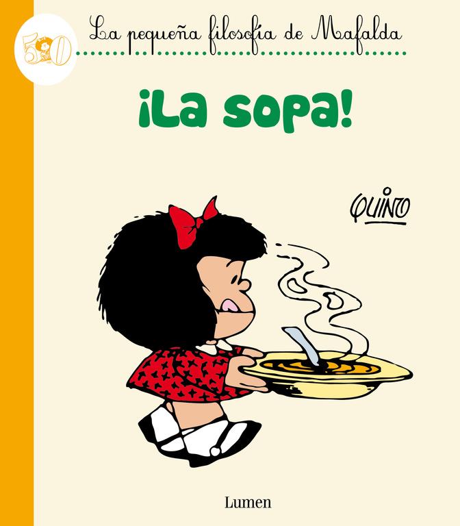 LA SOPA! (LA PEQUEÑA FILOSOFÍA DE MAFALDA) | 9788426401793 | QUINO | Galatea Llibres | Librería online de Reus, Tarragona | Comprar libros en catalán y castellano online