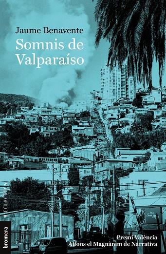 SOMNIS DE VALPARAÍSO | 9788413581248 | BENAVENTE, JAUME | Galatea Llibres | Librería online de Reus, Tarragona | Comprar libros en catalán y castellano online