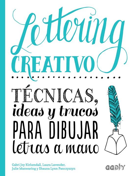 LETTERING CREATIVO | 9788425230714 | KIRKENDALL, GABRI JOY/MANWARING, JULIE/LAVENDER, LAURA/PANCZYSZYN, SHAUNA LYNN | Galatea Llibres | Librería online de Reus, Tarragona | Comprar libros en catalán y castellano online