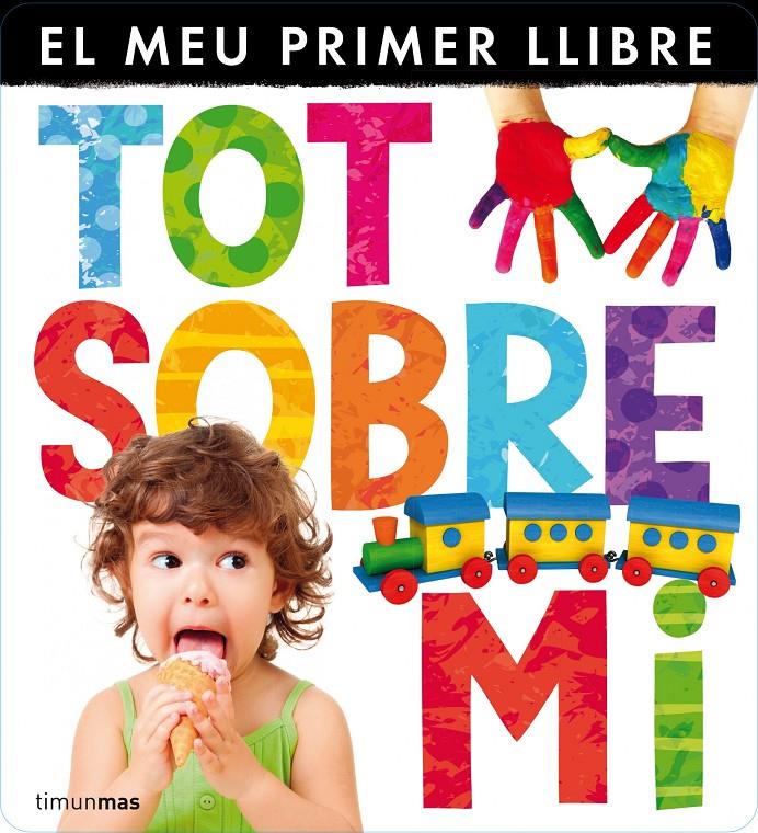 TOT SOBRE MI. EL MEU PRIMER LLIBRE | 9788490572337 | Galatea Llibres | Librería online de Reus, Tarragona | Comprar libros en catalán y castellano online