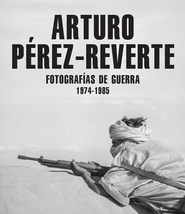 FOTOGRAFÍAS DE GUERRA (1974-1985) | 9791387960148 | PÉREZ-REVERTE, ARTURO | Galatea Llibres | Llibreria online de Reus, Tarragona | Comprar llibres en català i castellà online