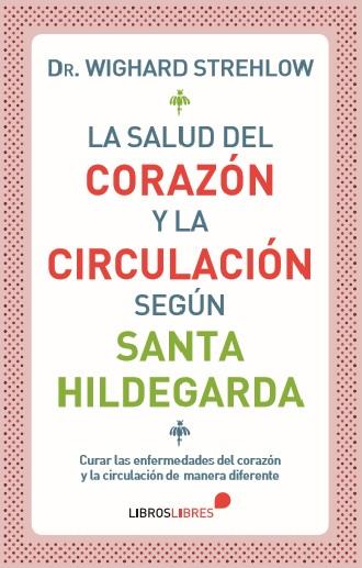 LA SALUD DEL CORAZÓN Y LA CIRCULACIÓN SEGÚN SANTA HILDEGARDA | 9788415570639 | STREHLOW, WIGHARD | Galatea Llibres | Llibreria online de Reus, Tarragona | Comprar llibres en català i castellà online