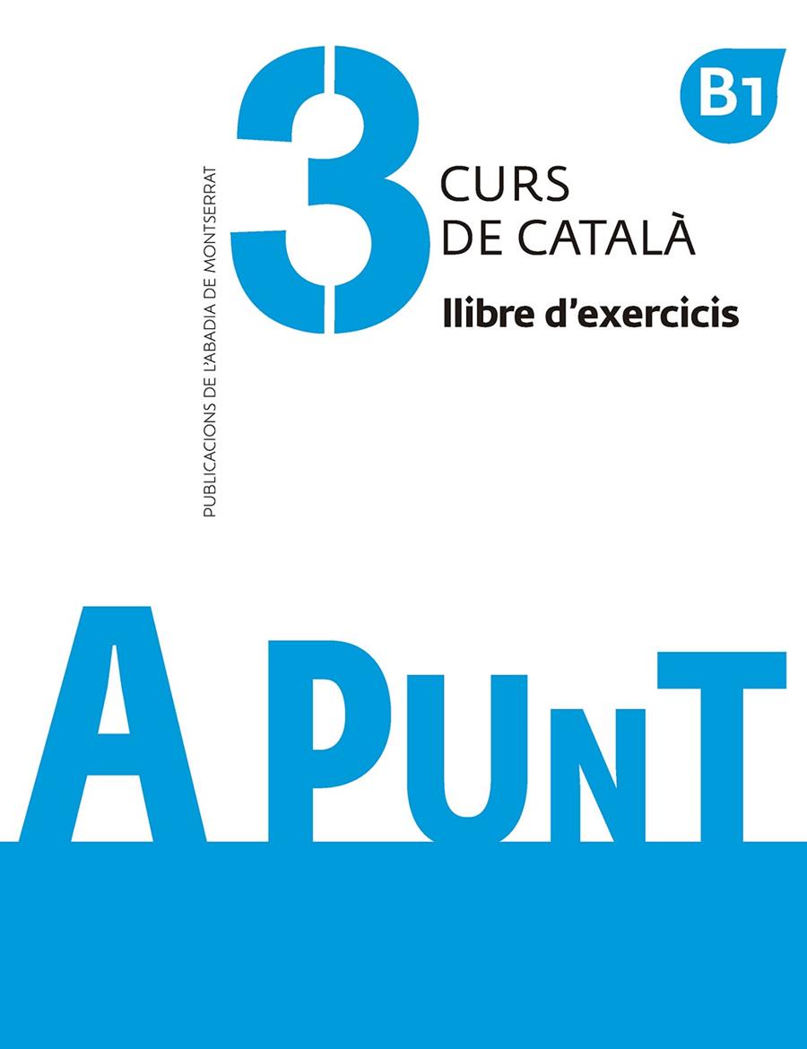 A PUNT. CURS DE CATALÀ. LLIBRE D'EXERCICIS, 3 | 9788491910121 | VILAGRASA GRANDIA, ALBERT | Galatea Llibres | Llibreria online de Reus, Tarragona | Comprar llibres en català i castellà online