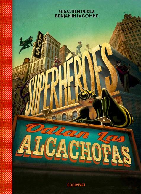 LOS SUPERHÉROES ODIAN LAS ALCACHOFAS | 9788426393883 | PEREZ, SÈBASTIEN; LACOMBE, BENJAMIN | Galatea Llibres | Librería online de Reus, Tarragona | Comprar libros en catalán y castellano online