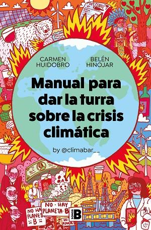 MANUAL PARA DAR LA TURRA SOBRE LA CRISIS CLIMÁTICA | 9788466669566 | HUIDOBRO, CARMEN/HINOJAR, BELÉN | Galatea Llibres | Librería online de Reus, Tarragona | Comprar libros en catalán y castellano online