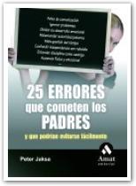 25 ERRORES QUE COMETEN LOS PADRES | 9788497353311 | JAKSA, PETER | Galatea Llibres | Llibreria online de Reus, Tarragona | Comprar llibres en català i castellà online