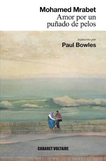 AMOR POR UN PUÑADO DE PELOS | 9788494443411 | MRABET, MOHAMED/BOWLES, PAUL | Galatea Llibres | Llibreria online de Reus, Tarragona | Comprar llibres en català i castellà online
