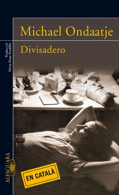 DIVISADERO (CAT) | 9788420473857 | ONDAATJE, MICHAEL (1943- ) | Galatea Llibres | Llibreria online de Reus, Tarragona | Comprar llibres en català i castellà online