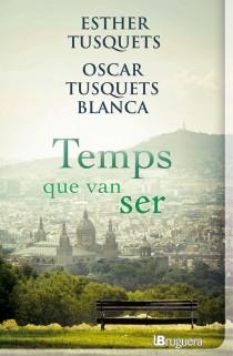 TEMPS QUE VAN SER | 9788402420930 | TUSQUETS, ESTHER / TUSQUETS, OSCAR | Galatea Llibres | Librería online de Reus, Tarragona | Comprar libros en catalán y castellano online