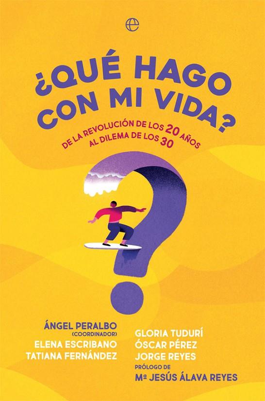 QUÉ HAGO CON MI VIDA? | 9788491649793 | PERALBO, ÁNGEL/ESCRIBANO FERNÁNDEZ, ELENA/FERNÁNDEZ MARCOS, TATIANA/TUDURÍ ZICKERMANN, GLORIA/PÉREZ  | Galatea Llibres | Librería online de Reus, Tarragona | Comprar libros en catalán y castellano online