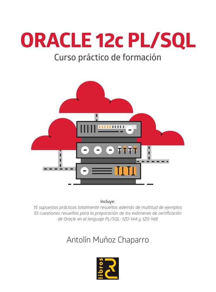 ORACLE 12C PL/SQL. CURSO PRÁCTICO DE FORMACIÓN | 9788494717000 | MUÑOZ CHAPARRO, ANTOLÍN | Galatea Llibres | Llibreria online de Reus, Tarragona | Comprar llibres en català i castellà online