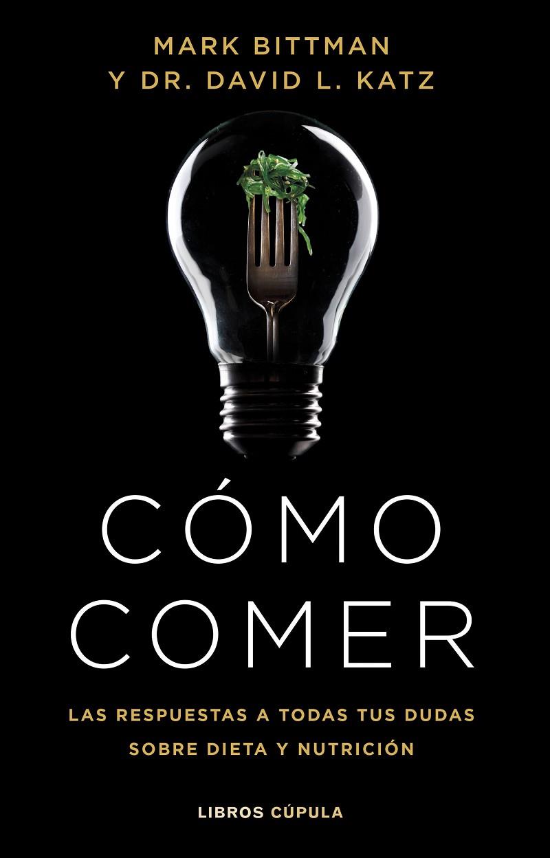 CÓMO COMER | 9788448029333 | BITTMAN, MARK/KATZ, DR. DAVID L. | Galatea Llibres | Llibreria online de Reus, Tarragona | Comprar llibres en català i castellà online
