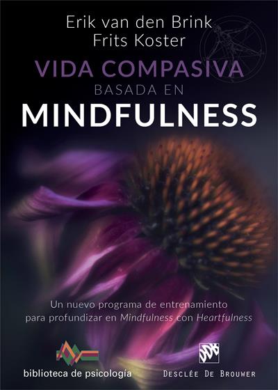 VIDA COMPASIVA BASADA EN  MINDFULNESS. UN NUEVO PROGRAMA DE ENTRENAMIENTO PARA P | 9788433029454 | VAN DEN BRINK, ERIK/KOSTER, FRITS | Galatea Llibres | Llibreria online de Reus, Tarragona | Comprar llibres en català i castellà online