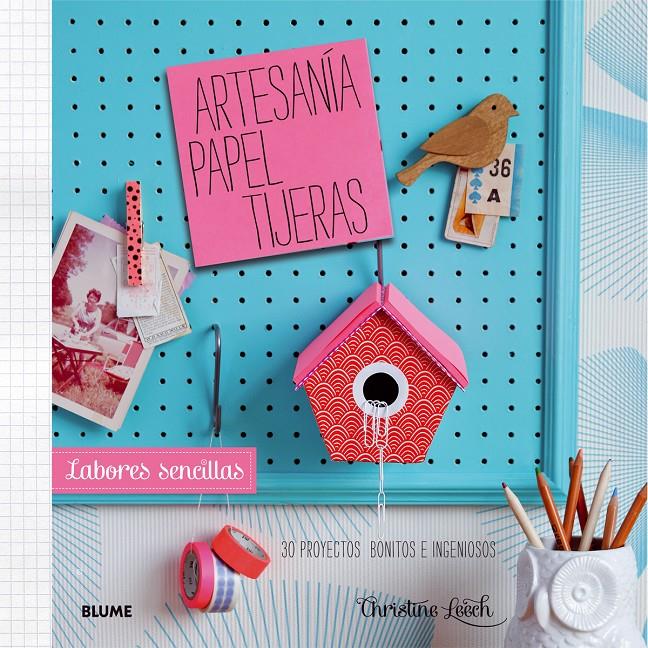 ARTESANÍA, PAPEL, TIJERAS. LABORES SENCILLAS | 9788415317968 | LEECH, CHRISTINE | Galatea Llibres | Llibreria online de Reus, Tarragona | Comprar llibres en català i castellà online