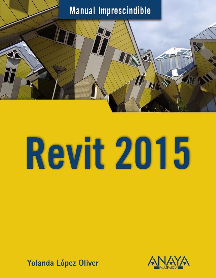 REVIT 2015 | 9788441536678 | LÓPEZ OLIVER, YOLANDA | Galatea Llibres | Llibreria online de Reus, Tarragona | Comprar llibres en català i castellà online