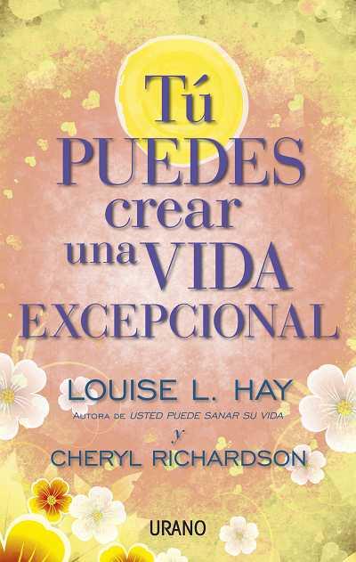 TÚ PUEDES CREAR UNA VIDA EXCEPCIONAL | 9788479538071 | HAY, LOUISE/RICHARDSON, CHERYL | Galatea Llibres | Librería online de Reus, Tarragona | Comprar libros en catalán y castellano online