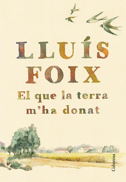 EL QUE LA TERRA M'HA DONAT | 9788466422871 | FOIX, LLUÍS | Galatea Llibres | Librería online de Reus, Tarragona | Comprar libros en catalán y castellano online