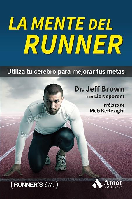LA MENTE DEL RUNNER | 9788497358392 | BROWN, JEFF/NEPORENT, LIZ | Galatea Llibres | Librería online de Reus, Tarragona | Comprar libros en catalán y castellano online
