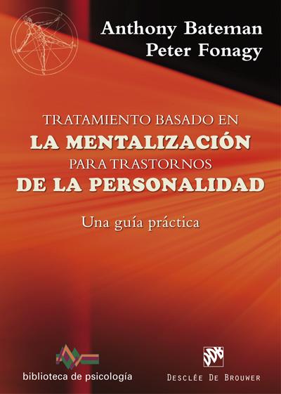 TRATAMIENTO BASADO EN LA MENTALIZACIÓN PARA TRASTORNOS DE LA PERSONALIDAD. UNA G | 9788433028754 | BATEMAN, ANTHONY/FONAGY, PETER | Galatea Llibres | Librería online de Reus, Tarragona | Comprar libros en catalán y castellano online
