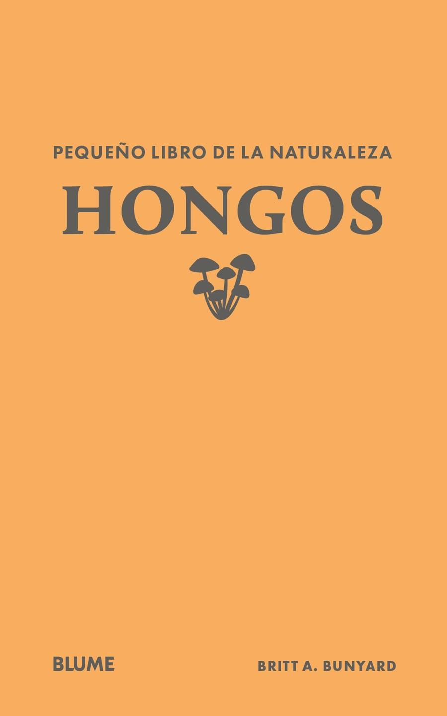 PEQUEÑO LIBRO DE LA NATURALEZA. HONGOS | 9791388023446 | BUNYARD, BRITT A. | Galatea Llibres | Llibreria online de Reus, Tarragona | Comprar llibres en català i castellà online