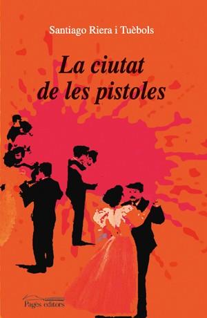 CIUTAT DE LES PISTOLES, LA | 9788497794787 | RIERA TUEBOLS, SANTIAGO | Galatea Llibres | Librería online de Reus, Tarragona | Comprar libros en catalán y castellano online