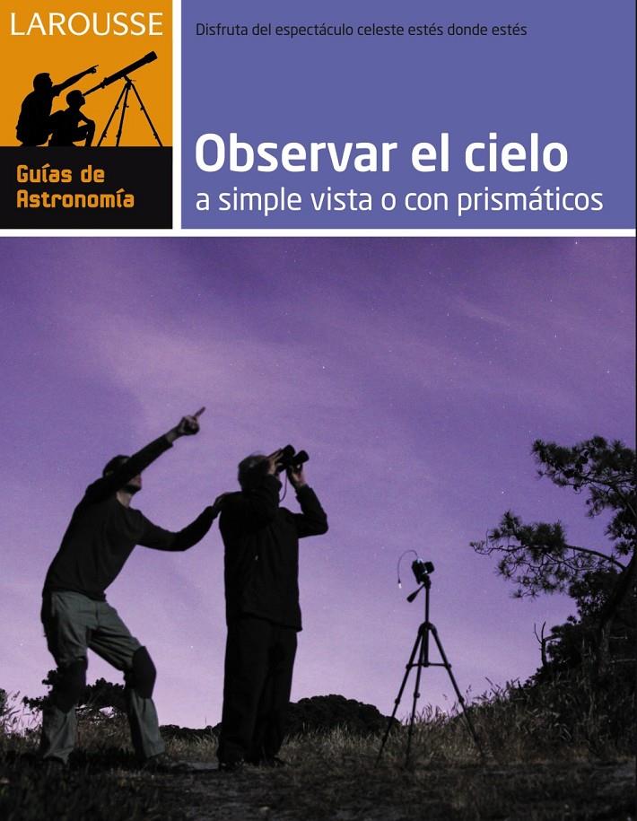 OBSERVAR EL CIELO A SIMPLE VISTA O CON PRISMÁTICOS | 9788416124282 | Galatea Llibres | Llibreria online de Reus, Tarragona | Comprar llibres en català i castellà online
